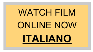WATCH FILM
ONLINE NOW
ITALIANO